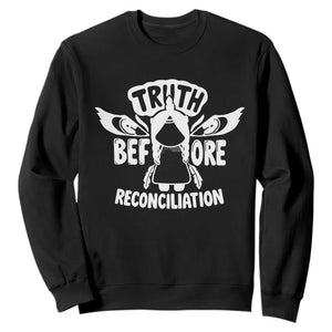 Native American Every Child Sweatshirt Truth Before Reconciliation TS10 Black Print Your Wear