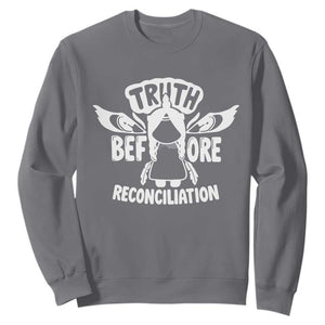 Native American Every Child Sweatshirt Truth Before Reconciliation TS10 Charcoal Print Your Wear