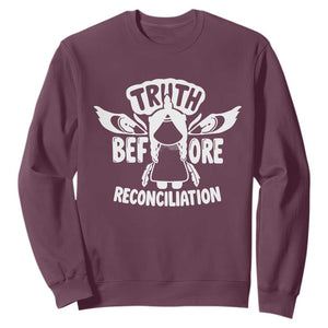 Native American Every Child Sweatshirt Truth Before Reconciliation TS10 Maroon Print Your Wear