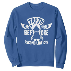 Native American Every Child Sweatshirt Truth Before Reconciliation TS10 Royal Blue Print Your Wear