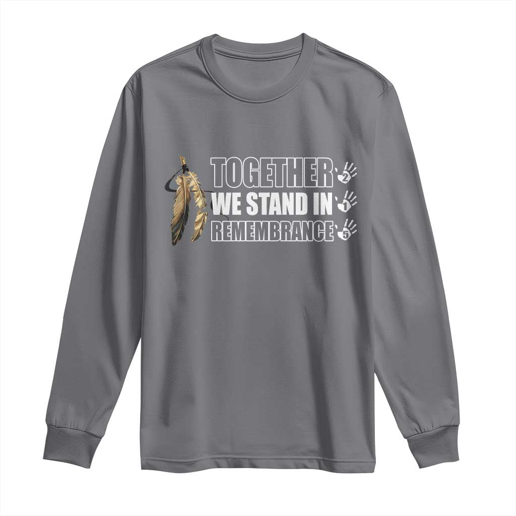 Native American Every Child Long Sleeve Shirt Together We Stand in Remembrance 215 Stolen Children TS10 Charcoal Print Your Wear