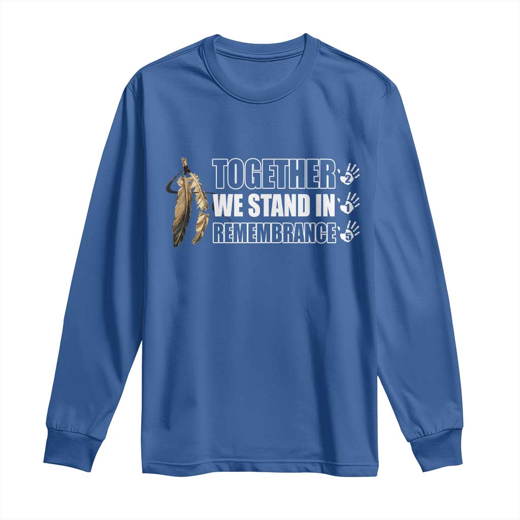 Native American Every Child Long Sleeve Shirt Together We Stand in Remembrance 215 Stolen Children TS10 Royal Blue Print Your Wear