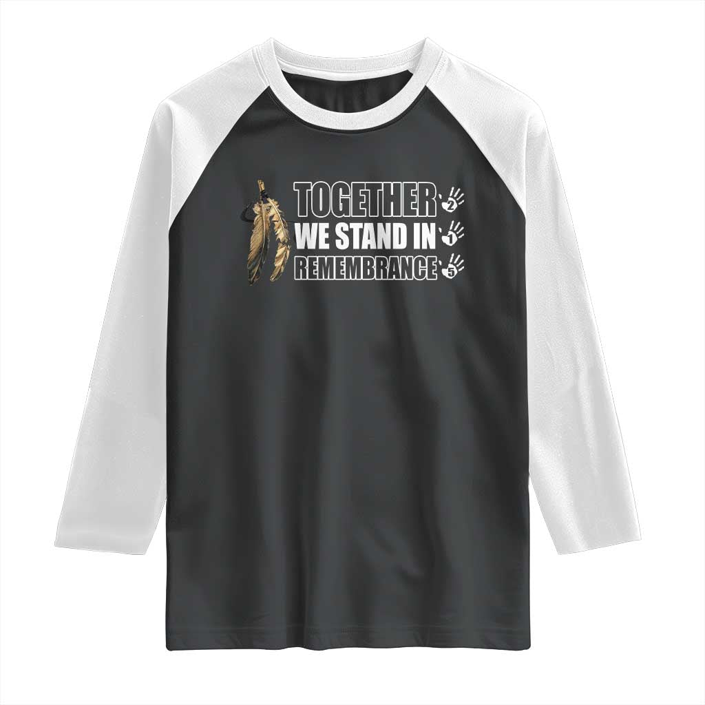 Native American Every Child Raglan Shirt Together We Stand in Remembrance 215 Stolen Children TS10 Black White Print Your Wear