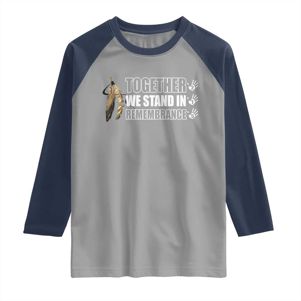 Native American Every Child Raglan Shirt Together We Stand in Remembrance 215 Stolen Children TS10 Sport Gray Navy Print Your Wear