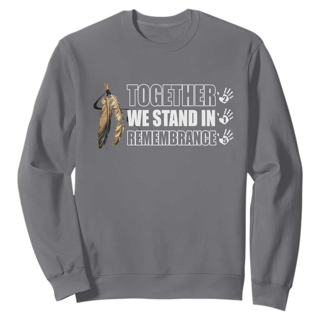 Native American Every Child Sweatshirt Together We Stand in Remembrance 215 Stolen Children TS10 Charcoal Print Your Wear