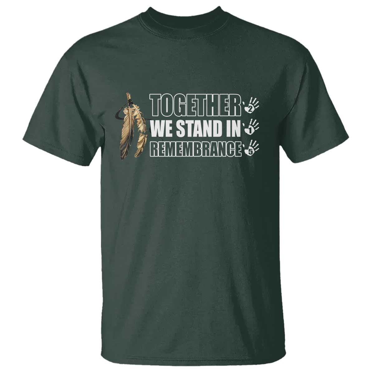 Native American Every Child T Shirt Together We Stand in Remembrance 215 Stolen Children TS10 Dark Forest Green Print Your Wear