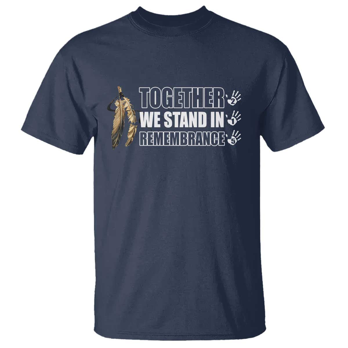Native American Every Child T Shirt Together We Stand in Remembrance 215 Stolen Children TS10 Navy Print Your Wear