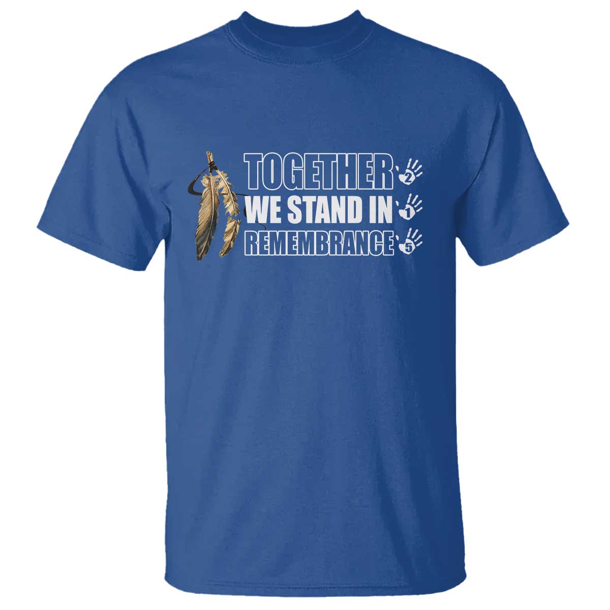 Native American Every Child T Shirt Together We Stand in Remembrance 215 Stolen Children TS10 Royal Blue Print Your Wear