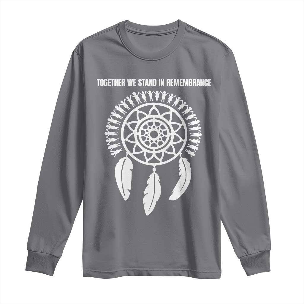 Native American Every Child Long Sleeve Shirt Together We Stand in Remembrance TS10 Charcoal Print Your Wear