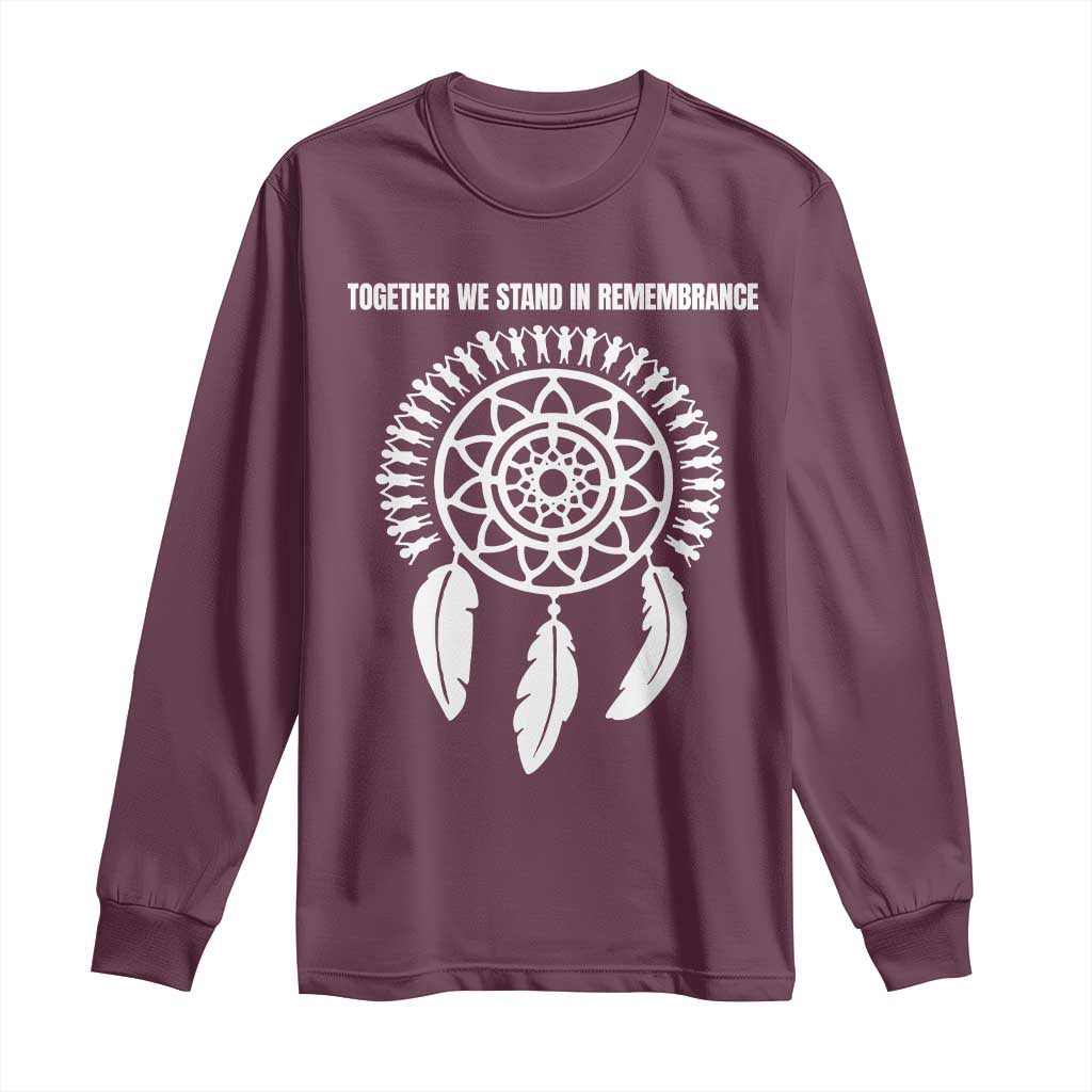 Native American Every Child Long Sleeve Shirt Together We Stand in Remembrance TS10 Maroon Print Your Wear