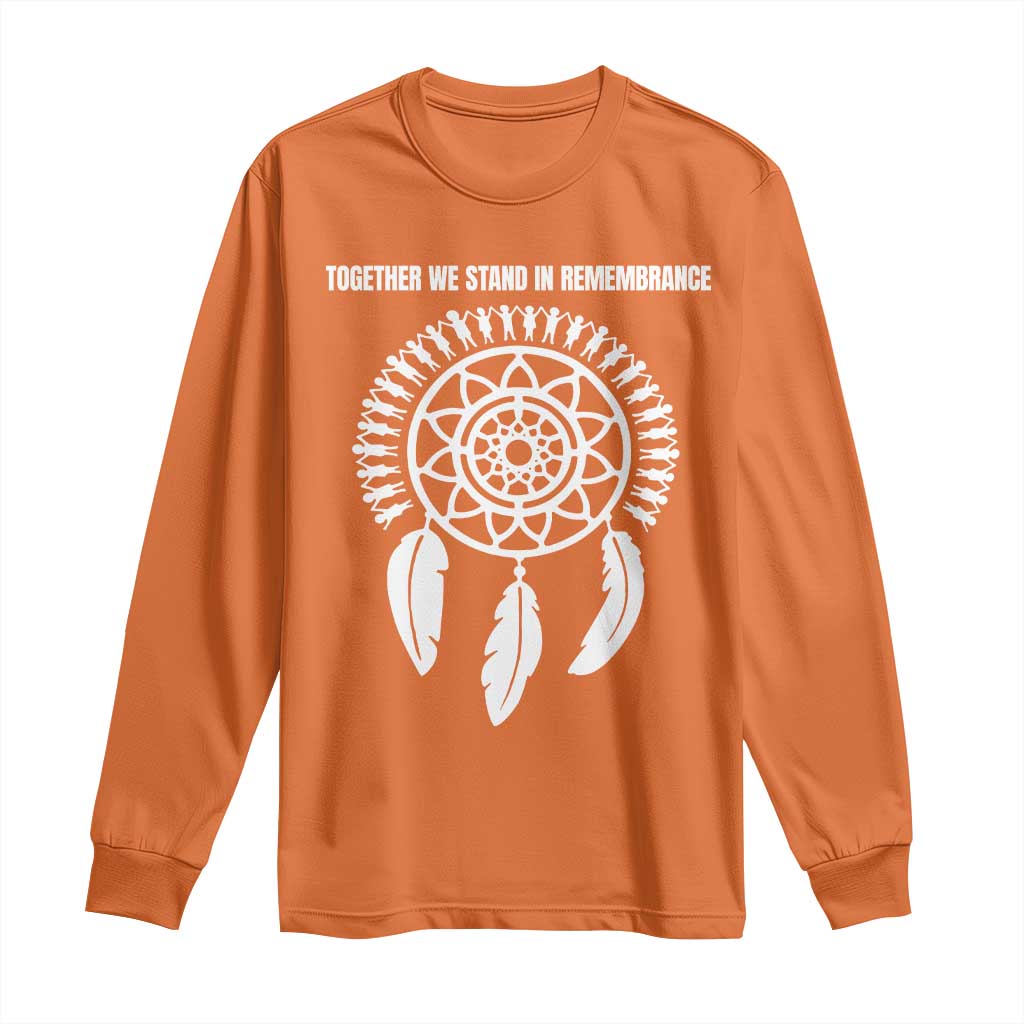 Native American Every Child Long Sleeve Shirt Together We Stand in Remembrance TS10 Orange Print Your Wear