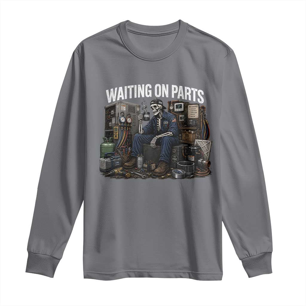 Waiting On Parts HVAC Tech Skeleton Funny Mechanic Graphic Long Sleeve Shirt