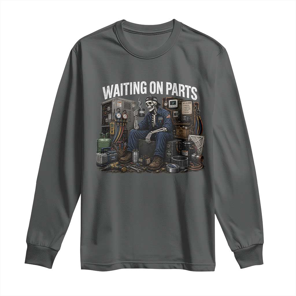 Waiting On Parts HVAC Tech Skeleton Funny Mechanic Graphic Long Sleeve Shirt