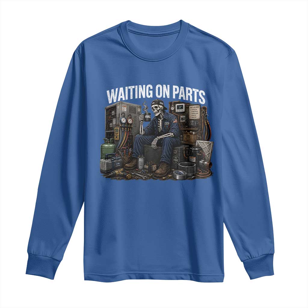 Waiting On Parts HVAC Tech Skeleton Funny Mechanic Graphic Long Sleeve Shirt