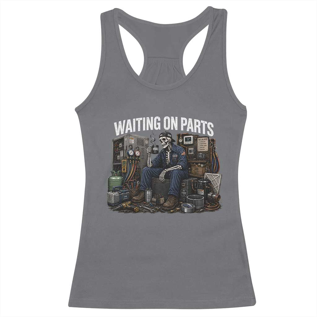 Waiting On Parts HVAC Tech Skeleton Funny Mechanic Graphic Racerback Tank Top