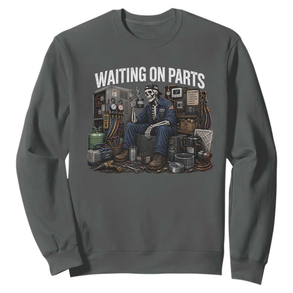 Waiting On Parts HVAC Tech Skeleton Funny Mechanic Graphic Sweatshirt
