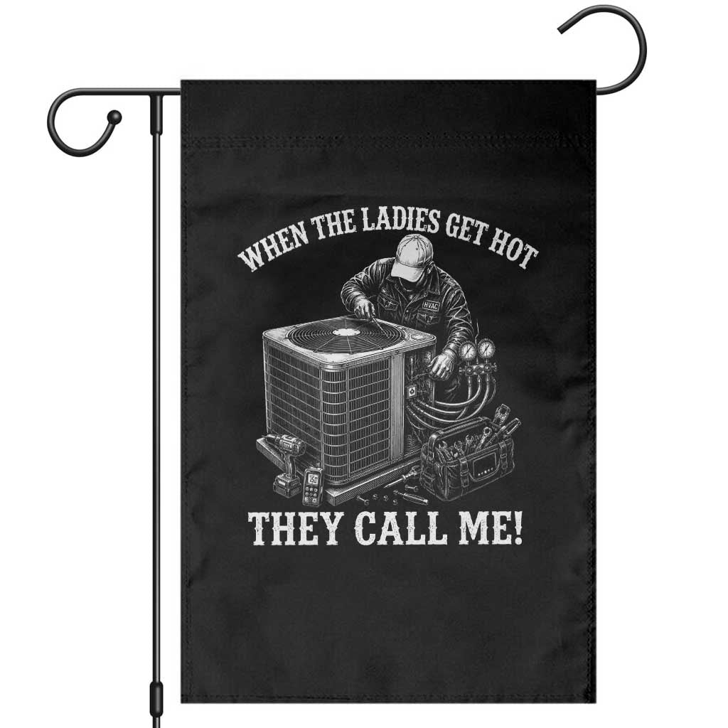 Funny HVAC Technician Graphic Garden Flag When The Ladies Get Hot They Call Me TS10 Black Print Your Wear