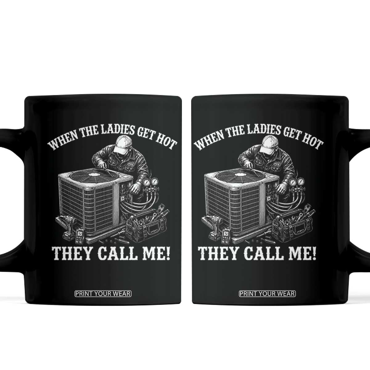Funny HVAC Technician Graphic Coffee Mug When The Ladies Get Hot They Call Me