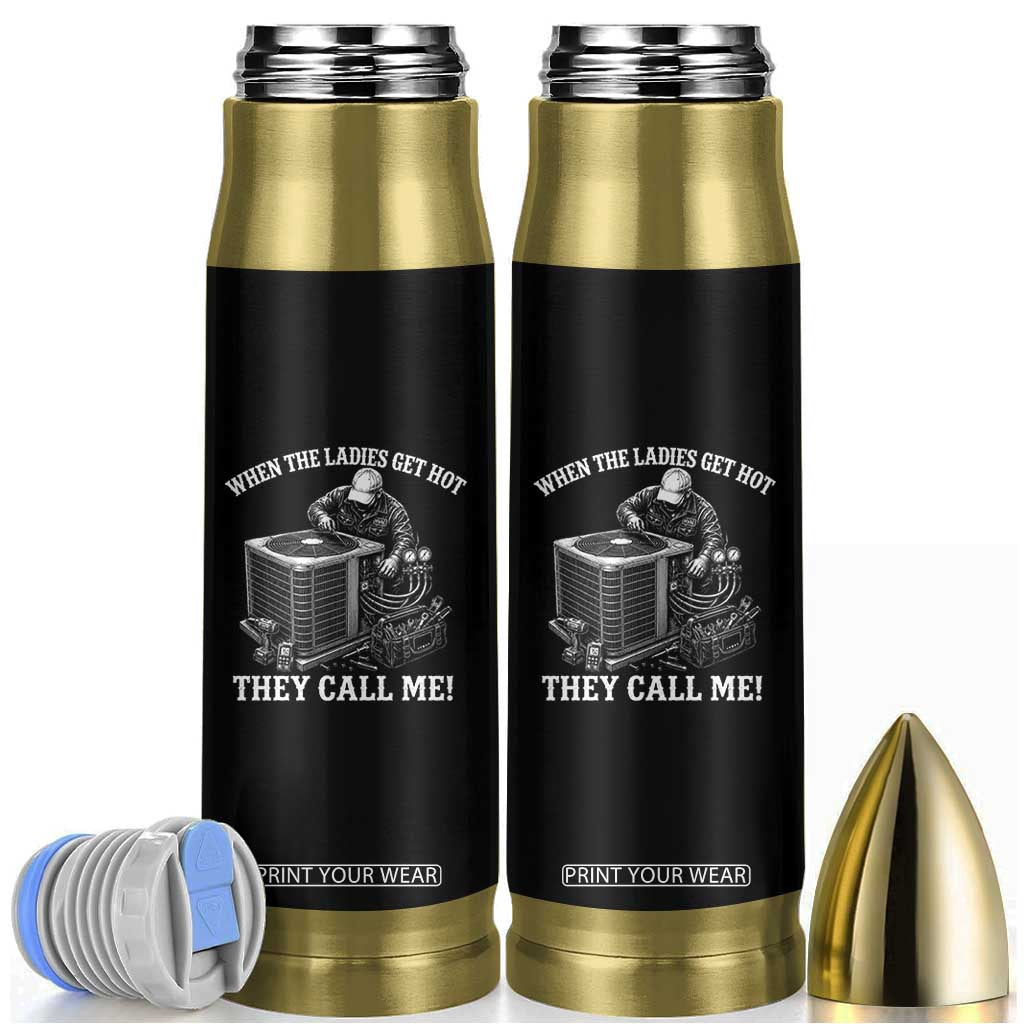 Funny HVAC Technician Graphic Bullet Tumbler When The Ladies Get Hot They Call Me TS10 Black Print Your Wear
