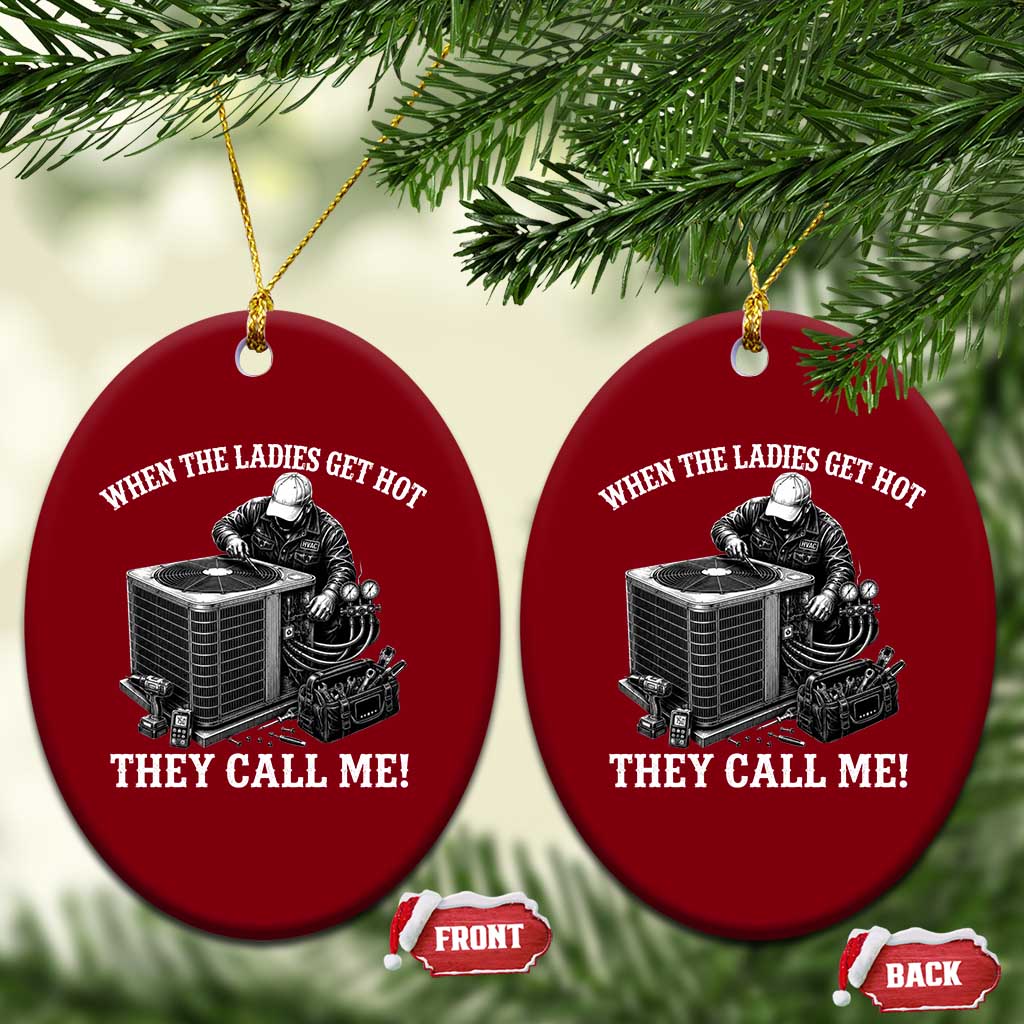 Funny HVAC Technician Graphic Ceramic Ornament When The Ladies Get Hot They Call Me