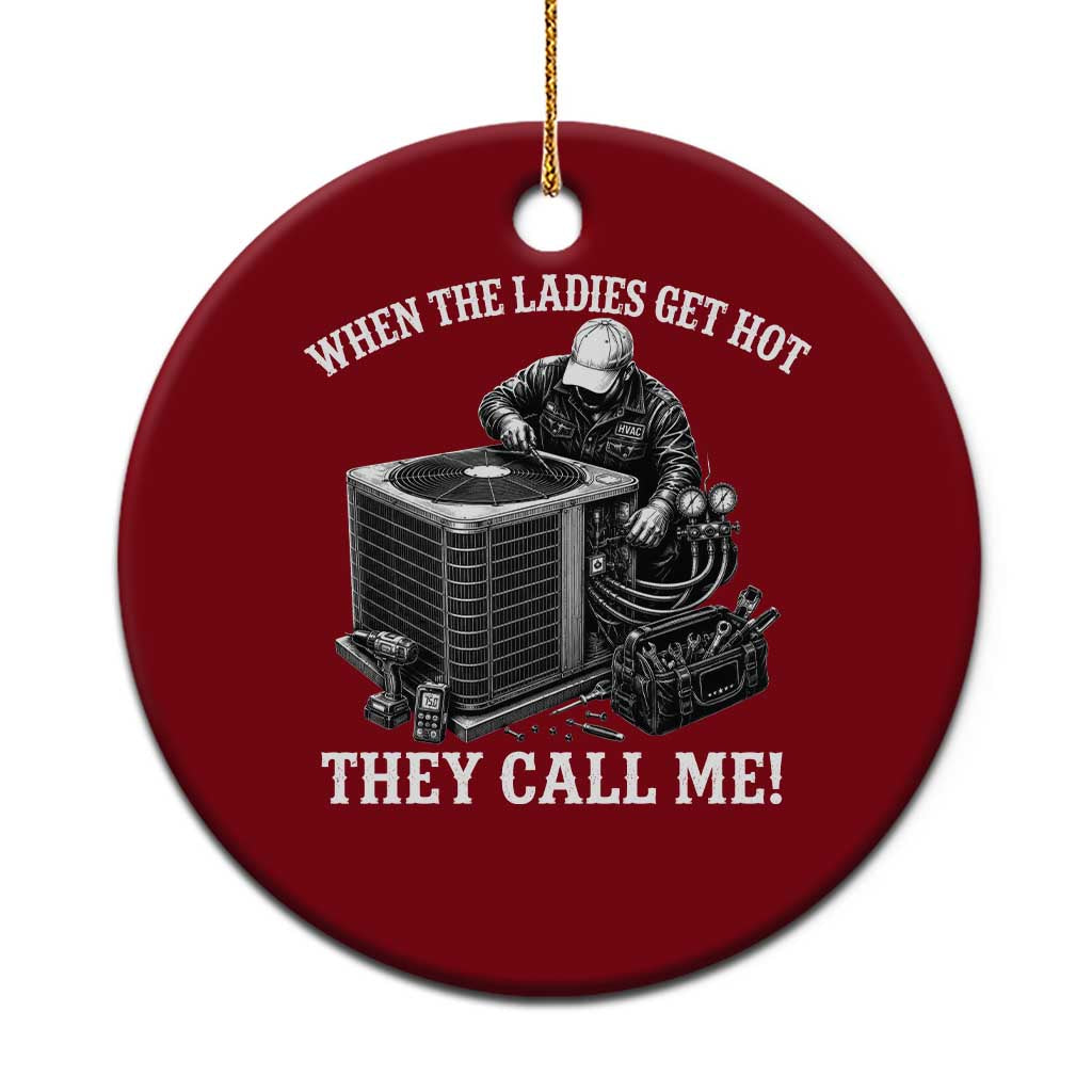 Funny HVAC Technician Graphic Ceramic Ornament When The Ladies Get Hot They Call Me