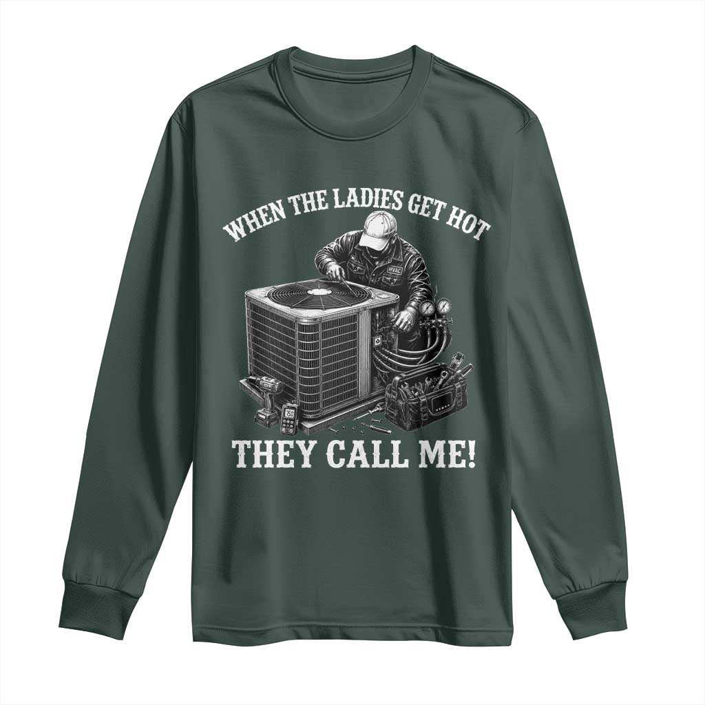 Funny HVAC Technician Graphic Long Sleeve Shirt When The Ladies Get Hot They Call Me