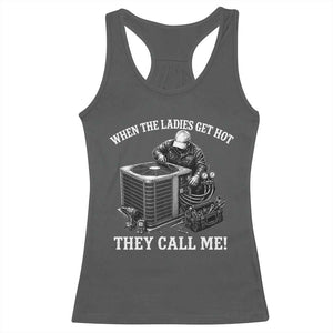 Funny HVAC Technician Graphic Racerback Tank Top When The Ladies Get Hot They Call Me