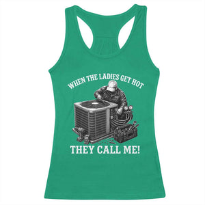 Funny HVAC Technician Graphic Racerback Tank Top When The Ladies Get Hot They Call Me
