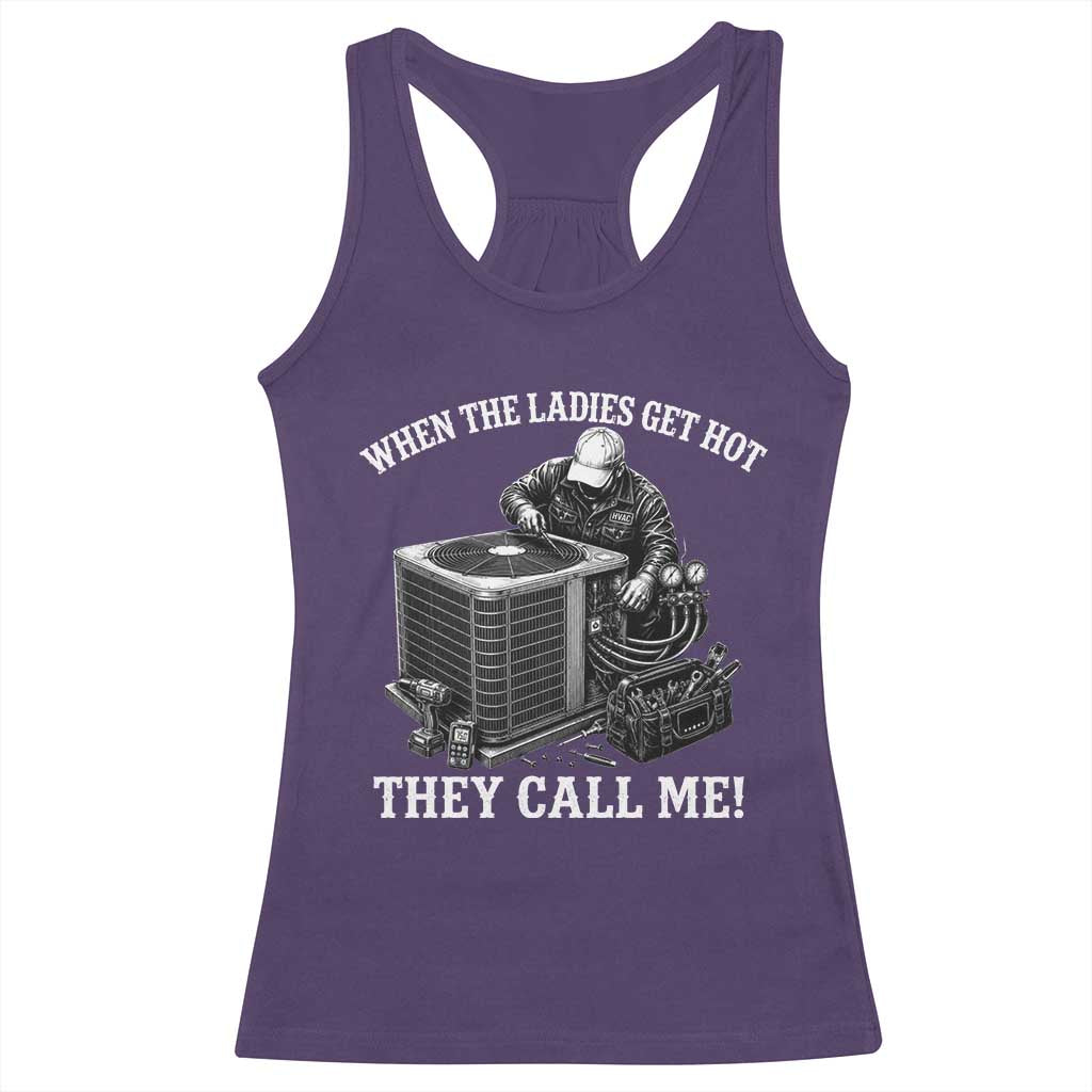 Funny HVAC Technician Graphic Racerback Tank Top When The Ladies Get Hot They Call Me