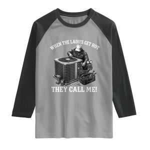 Funny HVAC Technician Graphic Raglan Shirt When The Ladies Get Hot They Call Me
