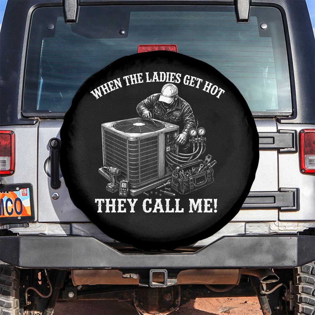 Funny HVAC Technician Graphic Spare Tire Cover When The Ladies Get Hot They Call Me TS10 No hole Black Print Your Wear