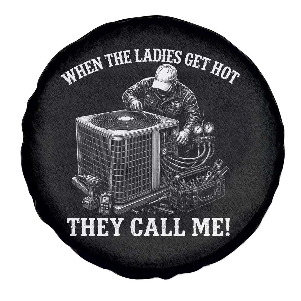 Funny HVAC Technician Graphic Spare Tire Cover When The Ladies Get Hot They Call Me