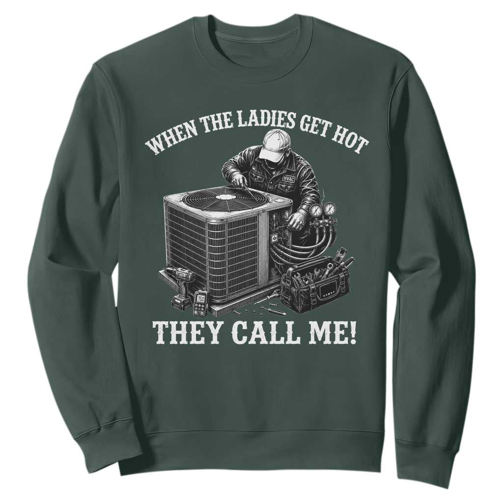 Funny HVAC Technician Graphic Sweatshirt When The Ladies Get Hot They Call Me
