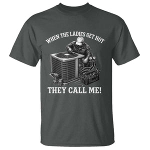 Funny HVAC Technician Graphic T Shirt When The Ladies Get Hot They Call Me