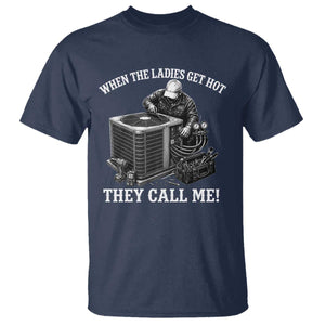 Funny HVAC Technician Graphic T Shirt When The Ladies Get Hot They Call Me
