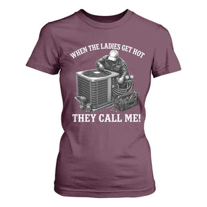 Funny HVAC Technician Graphic T Shirt For Women When The Ladies Get Hot They Call Me