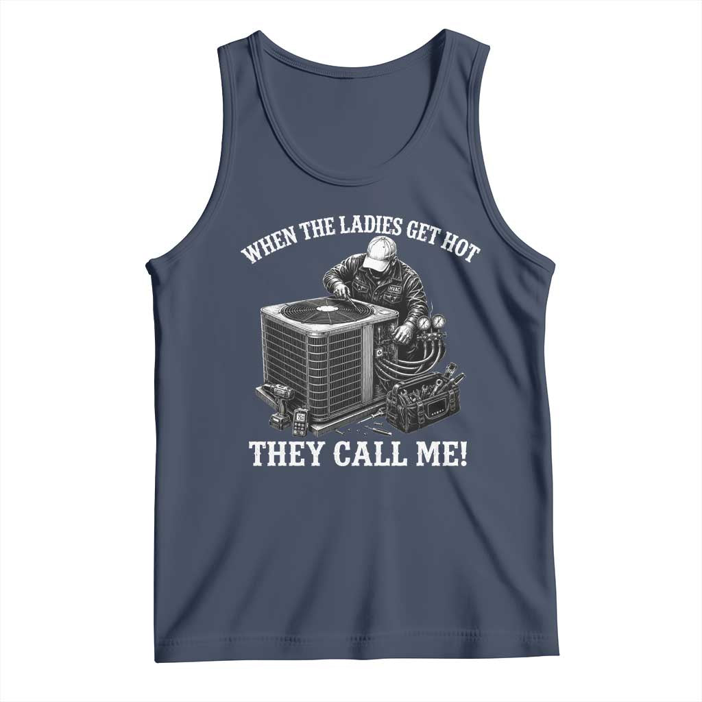Funny HVAC Technician Graphic Tank Top When The Ladies Get Hot They Call Me