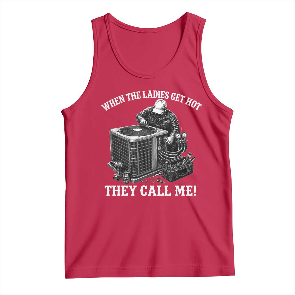 Funny HVAC Technician Graphic Tank Top When The Ladies Get Hot They Call Me