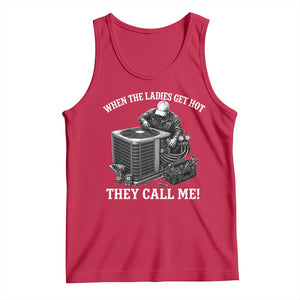 Funny HVAC Technician Graphic Tank Top When The Ladies Get Hot They Call Me