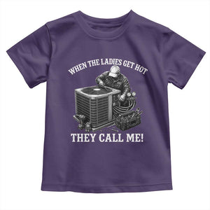 Funny HVAC Technician Graphic Toddler T Shirt When The Ladies Get Hot They Call Me