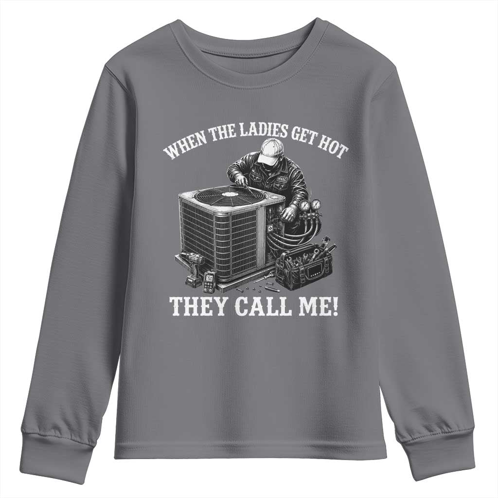 Funny HVAC Technician Graphic Youth Sweatshirt When The Ladies Get Hot They Call Me
