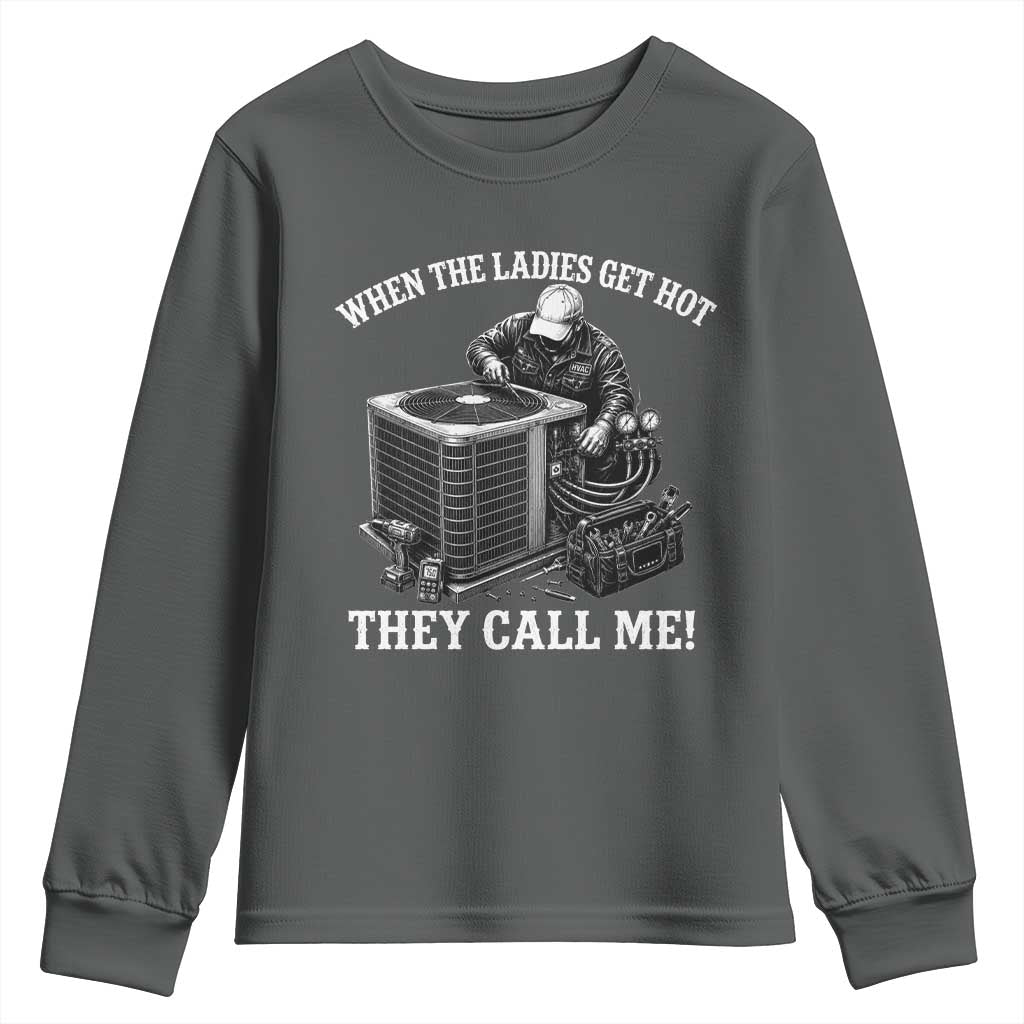 Funny HVAC Technician Graphic Youth Sweatshirt When The Ladies Get Hot They Call Me
