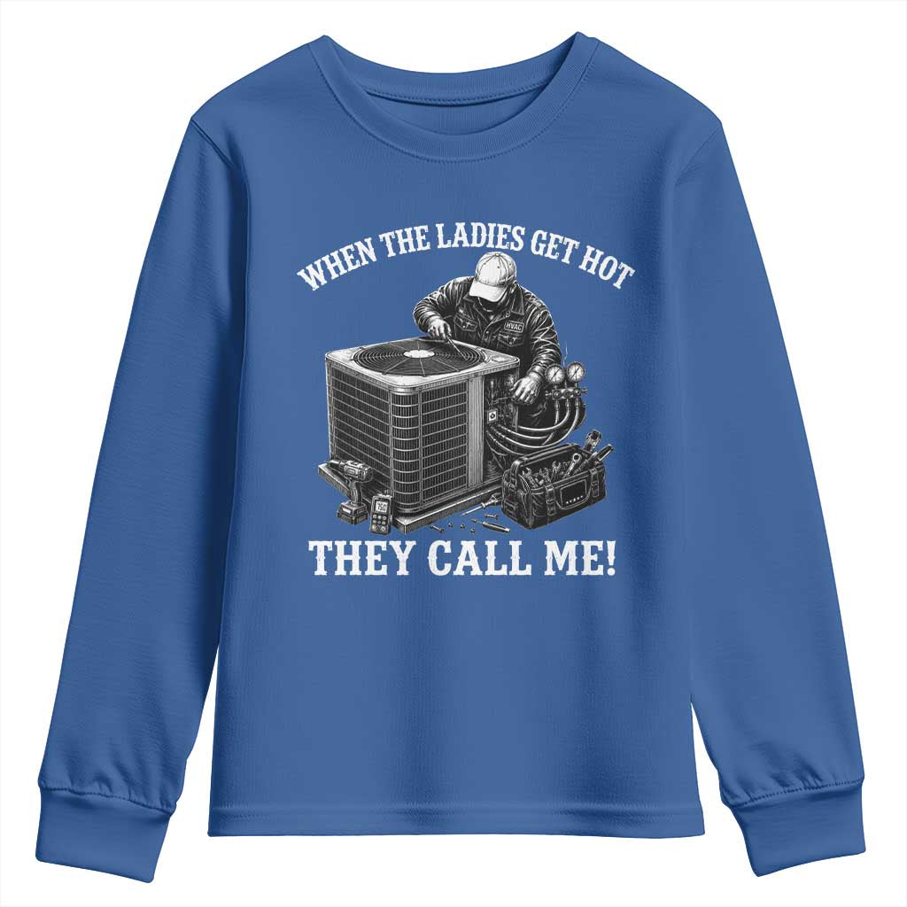 Funny HVAC Technician Graphic Youth Sweatshirt When The Ladies Get Hot They Call Me