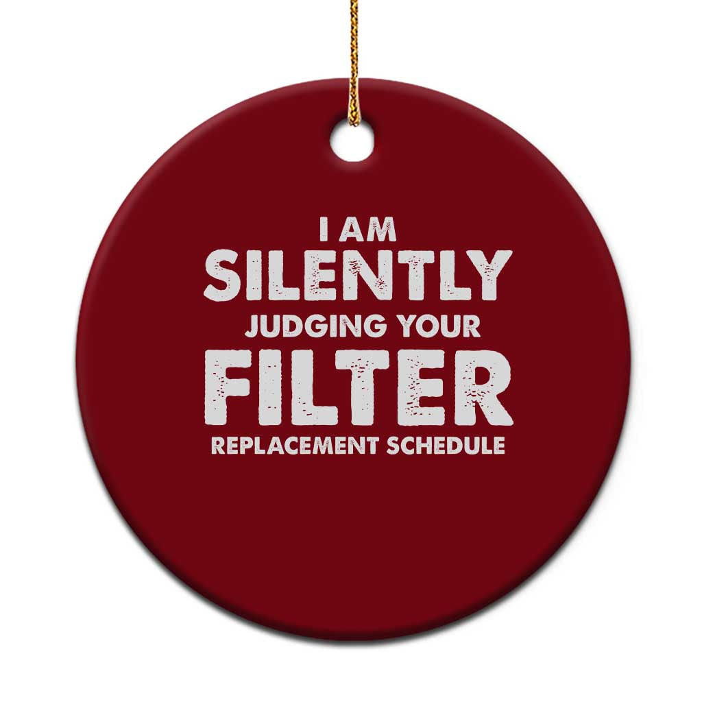 HVAC Tech Graphic Ceramic Ornament I Am Silently Judging Your Filter Replacement Schedule
