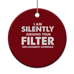 HVAC Tech Graphic Ceramic Ornament I Am Silently Judging Your Filter Replacement Schedule