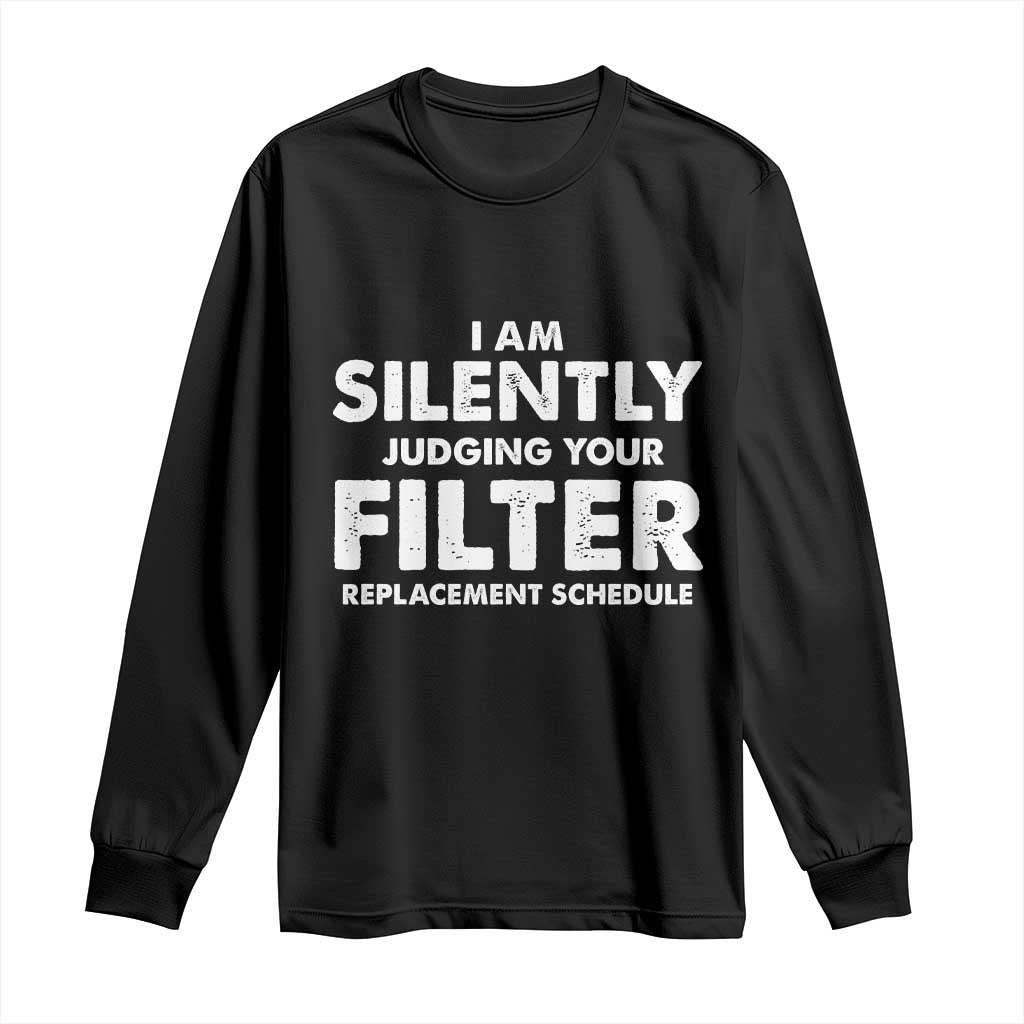 HVAC Tech Graphic Long Sleeve Shirt I Am Silently Judging Your Filter Replacement Schedule