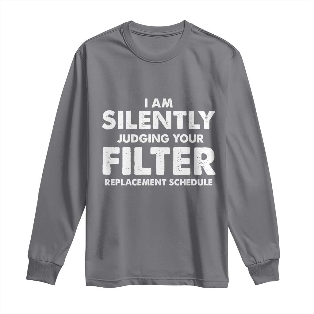 HVAC Tech Graphic Long Sleeve Shirt I Am Silently Judging Your Filter Replacement Schedule