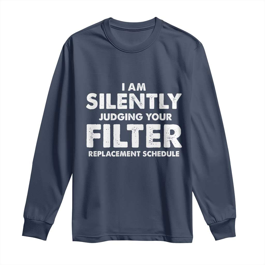 HVAC Tech Graphic Long Sleeve Shirt I Am Silently Judging Your Filter Replacement Schedule