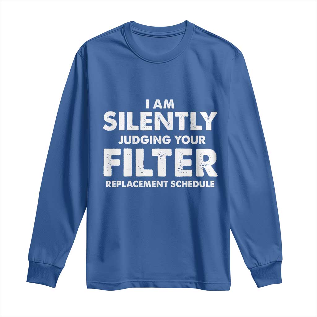 HVAC Tech Graphic Long Sleeve Shirt I Am Silently Judging Your Filter Replacement Schedule