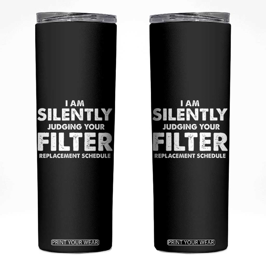 HVAC Tech Graphic Skinny Tumbler I Am Silently Judging Your Filter Replacement Schedule